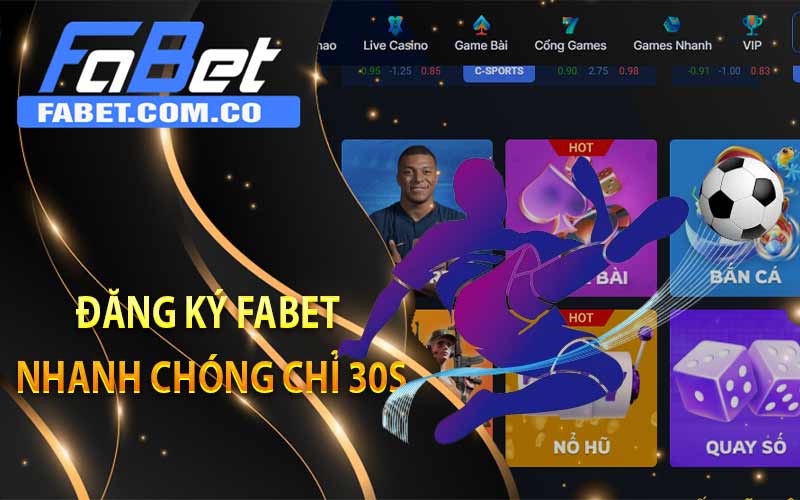 Đăng ký FaBet nhanh chóng chỉ 30 giây